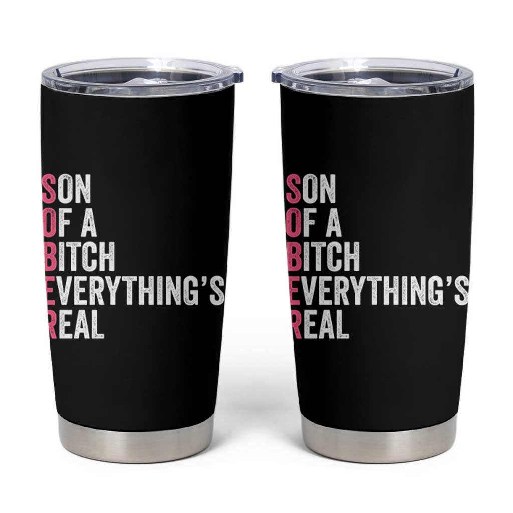 Sobriety Anniversary Tumbler Cup Sober Son Of A Bitch Everythings Real Pink AA NA