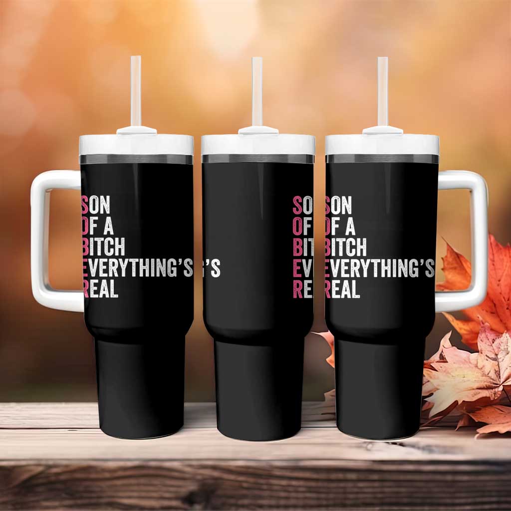 Sobriety Anniversary Tumbler With Handle Sober Son Of A Bitch Everythings Real Pink AA NA