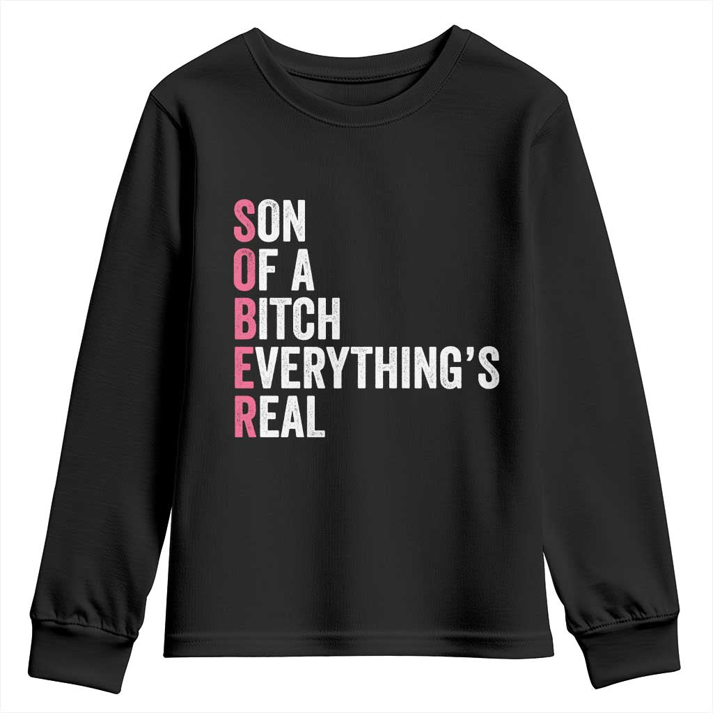 Sobriety Anniversary Youth Sweatshirt Sober Son Of A Bitch Everythings Real Pink AA NA