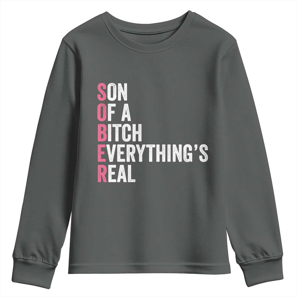 Sobriety Anniversary Youth Sweatshirt Sober Son Of A Bitch Everythings Real Pink AA NA