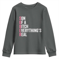 Sobriety Anniversary Youth Sweatshirt Sober Son Of A Bitch Everythings Real Pink AA NA