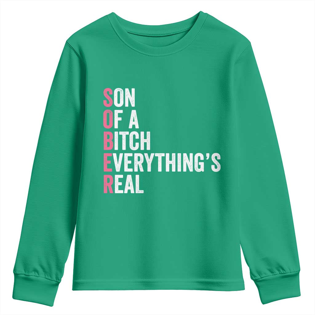 Sobriety Anniversary Youth Sweatshirt Sober Son Of A Bitch Everythings Real Pink AA NA