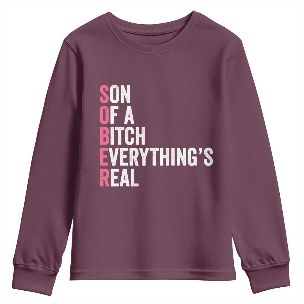 Sobriety Anniversary Youth Sweatshirt Sober Son Of A Bitch Everythings Real Pink AA NA