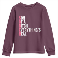 Sobriety Anniversary Youth Sweatshirt Sober Son Of A Bitch Everythings Real Pink AA NA
