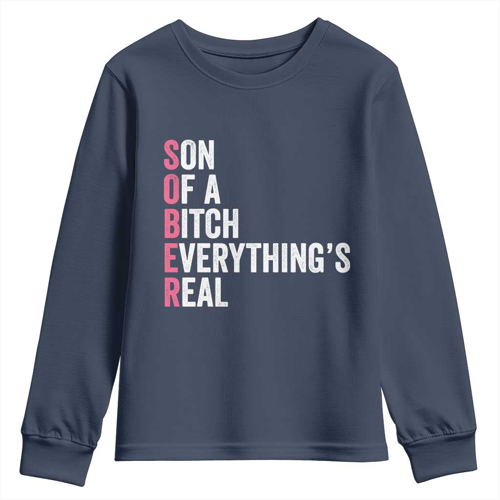 Sobriety Anniversary Youth Sweatshirt Sober Son Of A Bitch Everythings Real Pink AA NA
