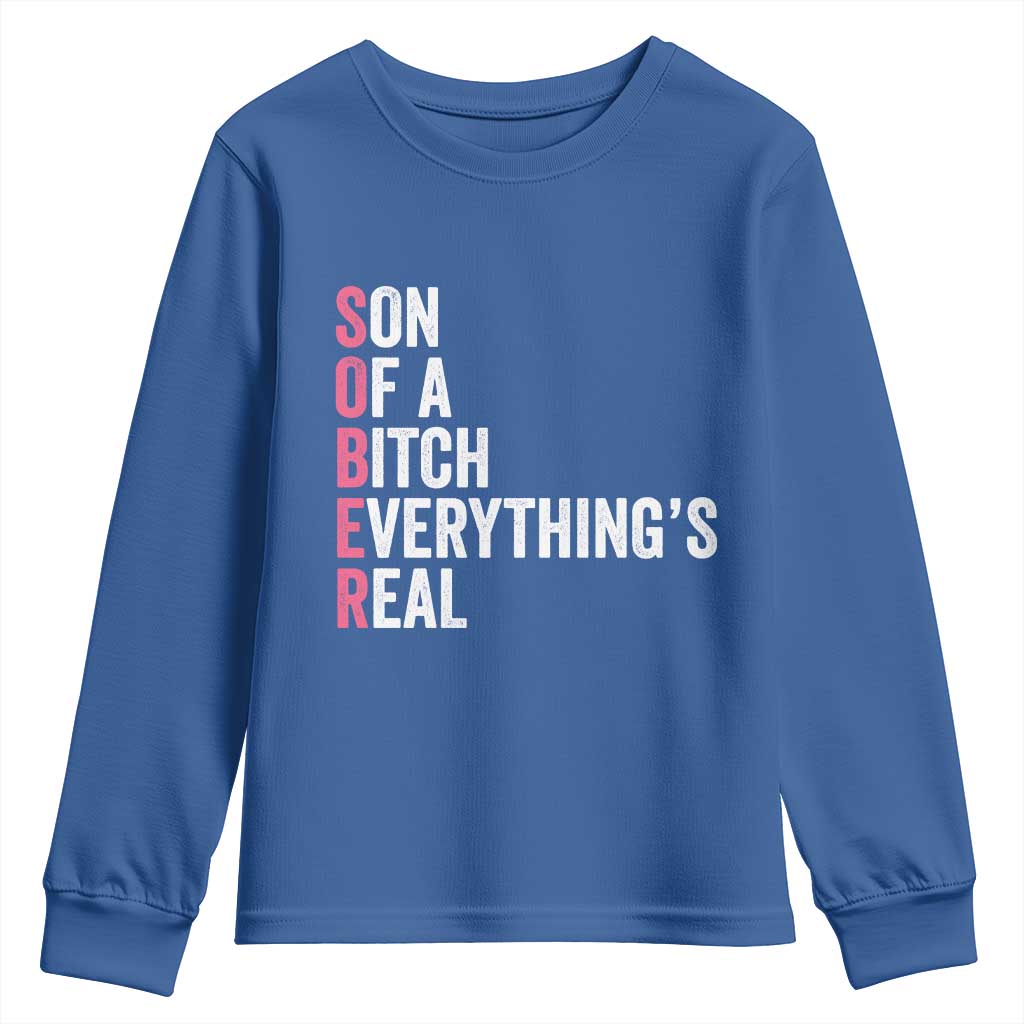 Sobriety Anniversary Youth Sweatshirt Sober Son Of A Bitch Everythings Real Pink AA NA
