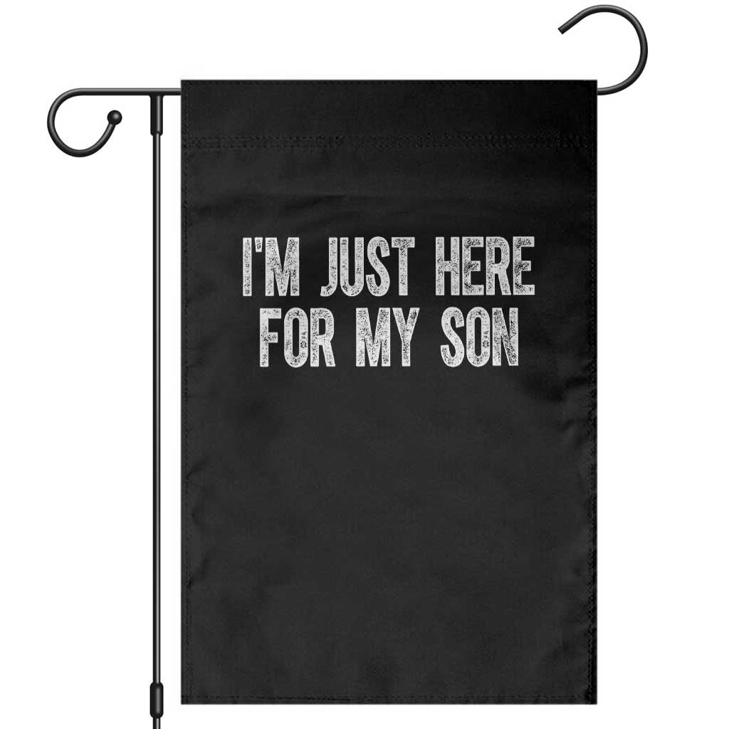 I Am Just Here For My Son Garden Flag Funny Mom Dad