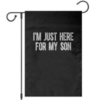 I Am Just Here For My Son Garden Flag Funny Mom Dad