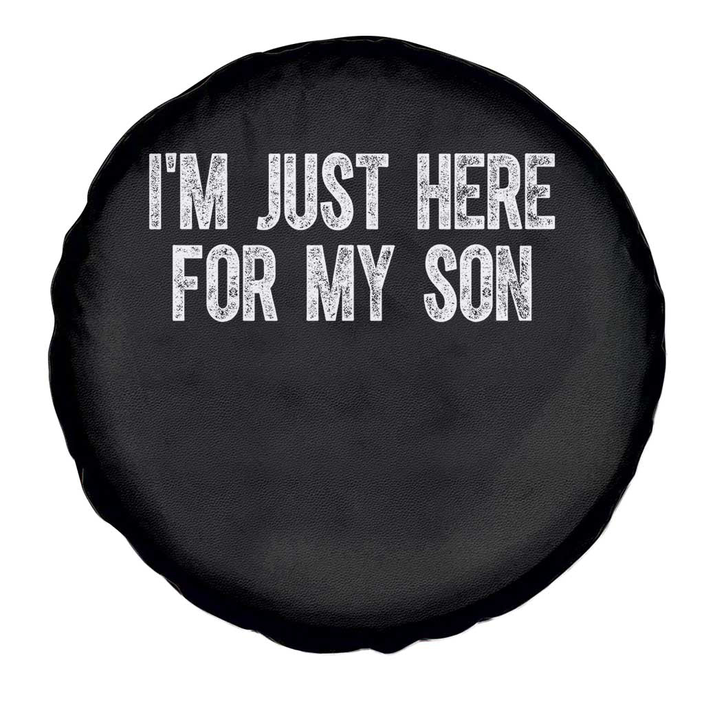I Am Just Here For My Son Spare Tire Cover Funny Mom Dad
