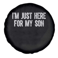 I Am Just Here For My Son Spare Tire Cover Funny Mom Dad
