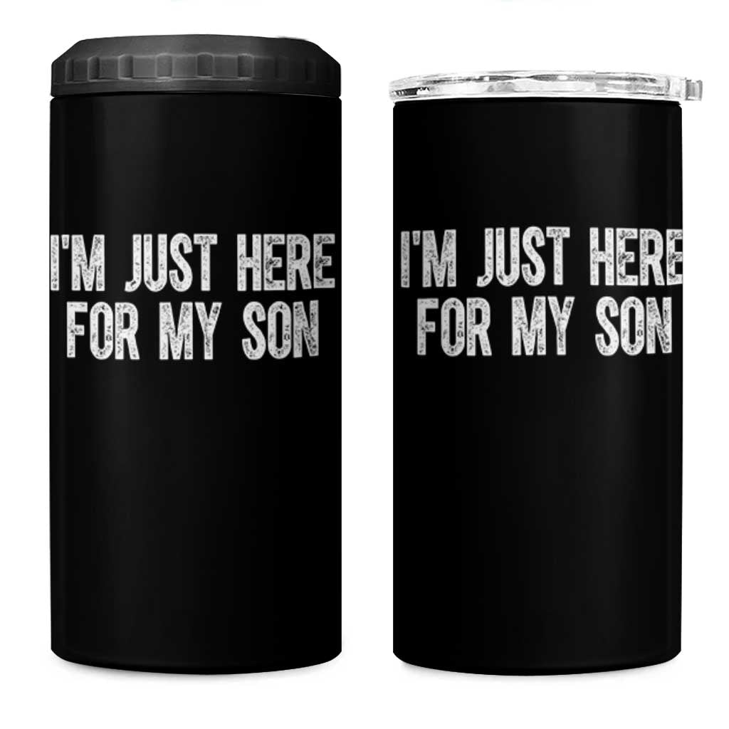 I Am Just Here For My Son 4 in 1 Can Cooler Tumbler Funny Mom Dad