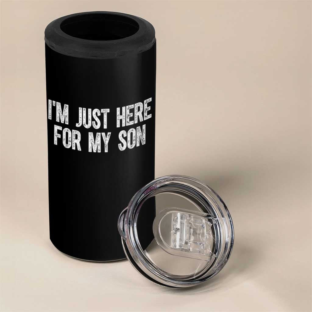I Am Just Here For My Son 4 in 1 Can Cooler Tumbler Funny Mom Dad