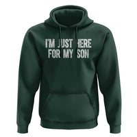 I Am Just Here For My Son Hoodie Funny Mom Dad