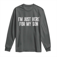 I Am Just Here For My Son Long Sleeve Shirt Funny Mom Dad