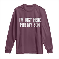 I Am Just Here For My Son Long Sleeve Shirt Funny Mom Dad