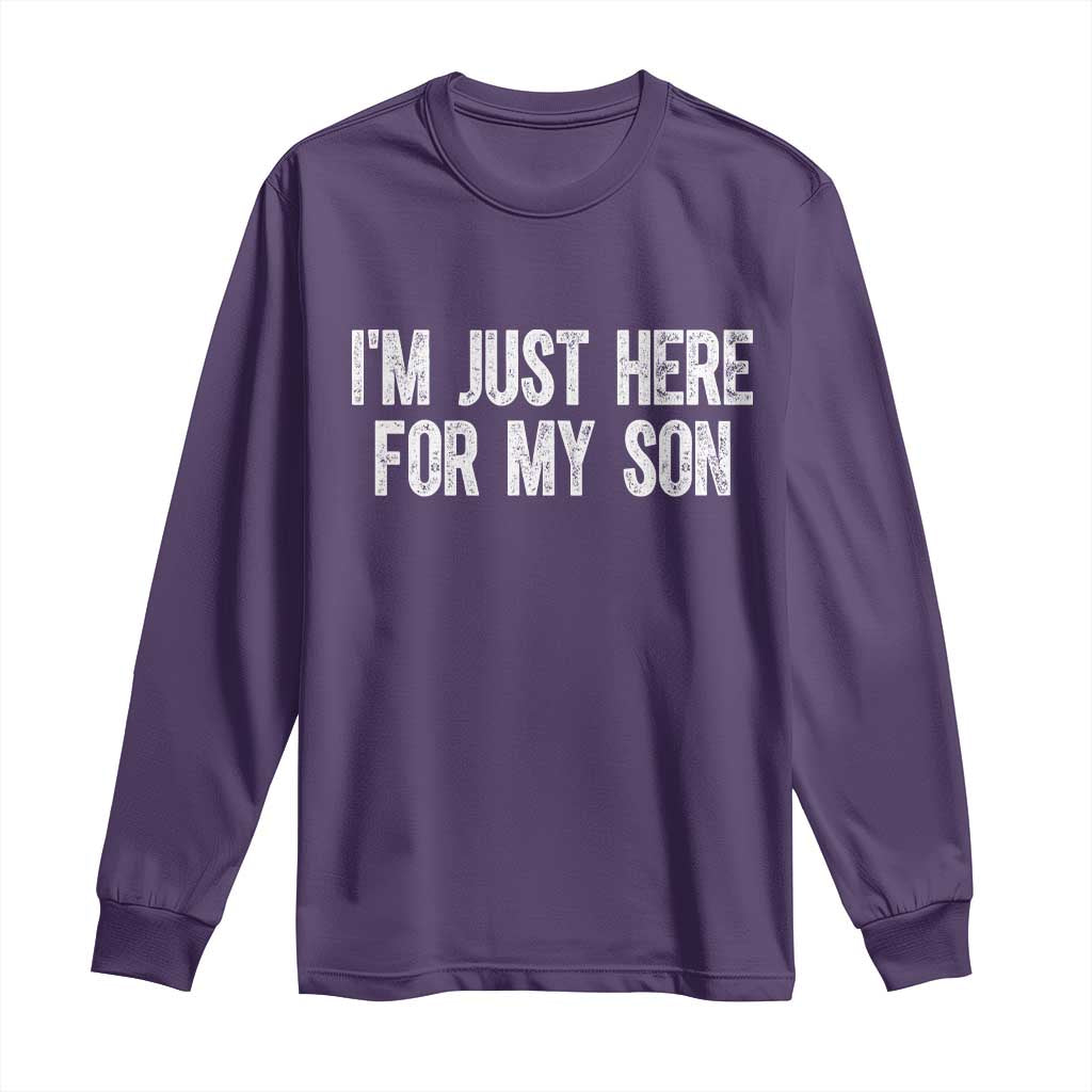 I Am Just Here For My Son Long Sleeve Shirt Funny Mom Dad