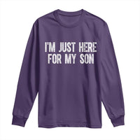 I Am Just Here For My Son Long Sleeve Shirt Funny Mom Dad