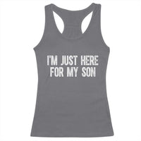 I Am Just Here For My Son Racerback Tank Top Funny Mom Dad