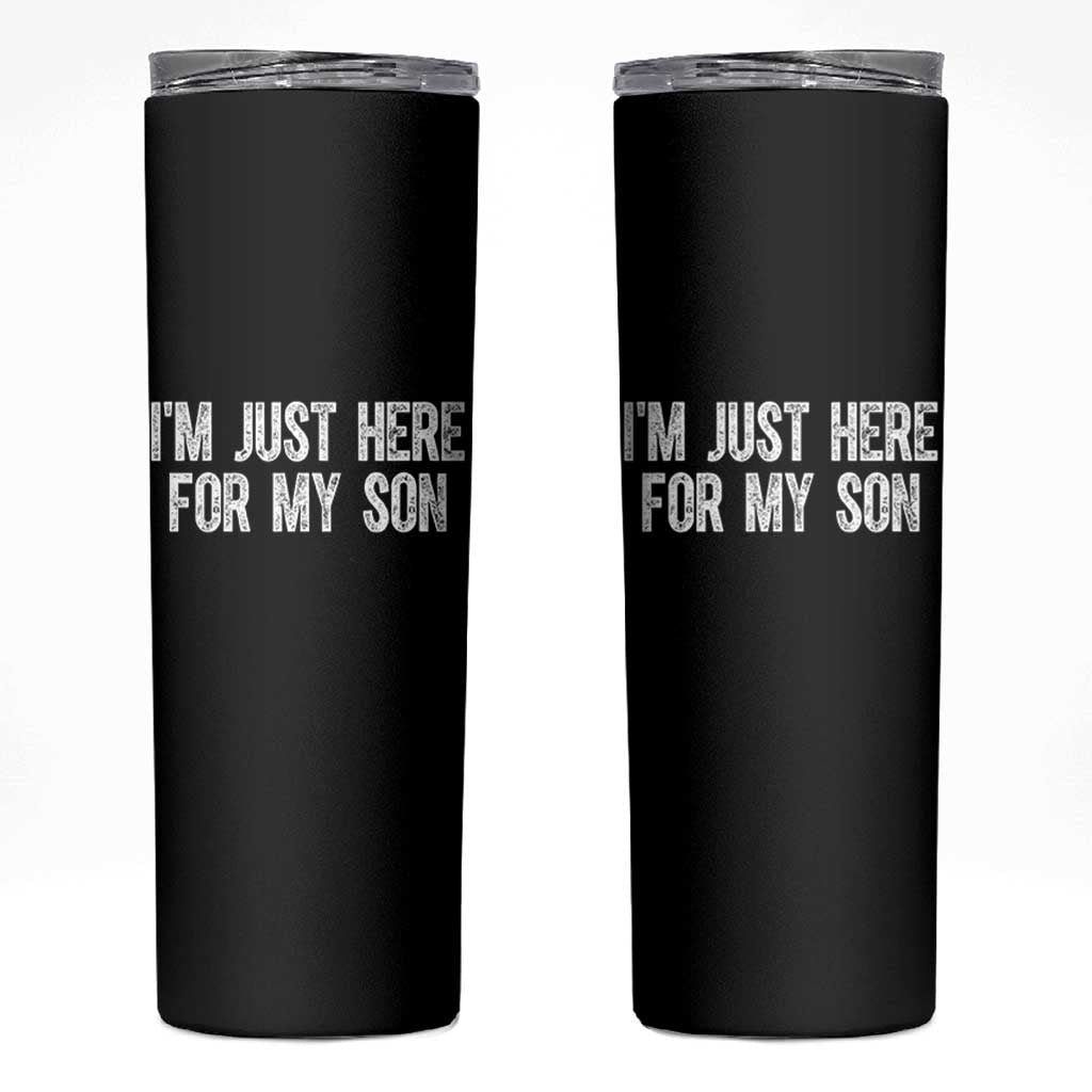 I Am Just Here For My Son Skinny Tumbler Funny Mom Dad
