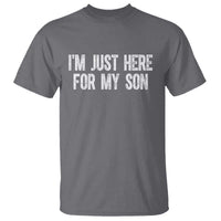 I Am Just Here For My Son T Shirt Funny Mom Dad