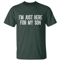I Am Just Here For My Son T Shirt Funny Mom Dad