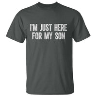 I Am Just Here For My Son T Shirt Funny Mom Dad