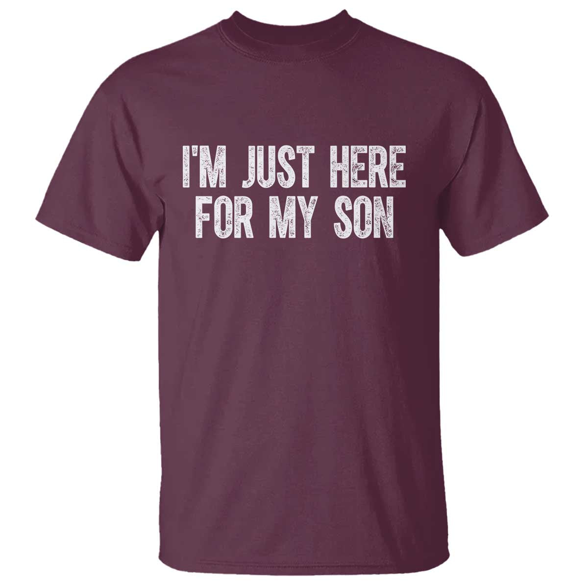 I Am Just Here For My Son T Shirt Funny Mom Dad