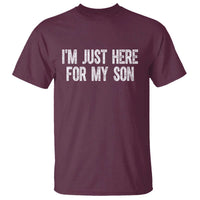 I Am Just Here For My Son T Shirt Funny Mom Dad