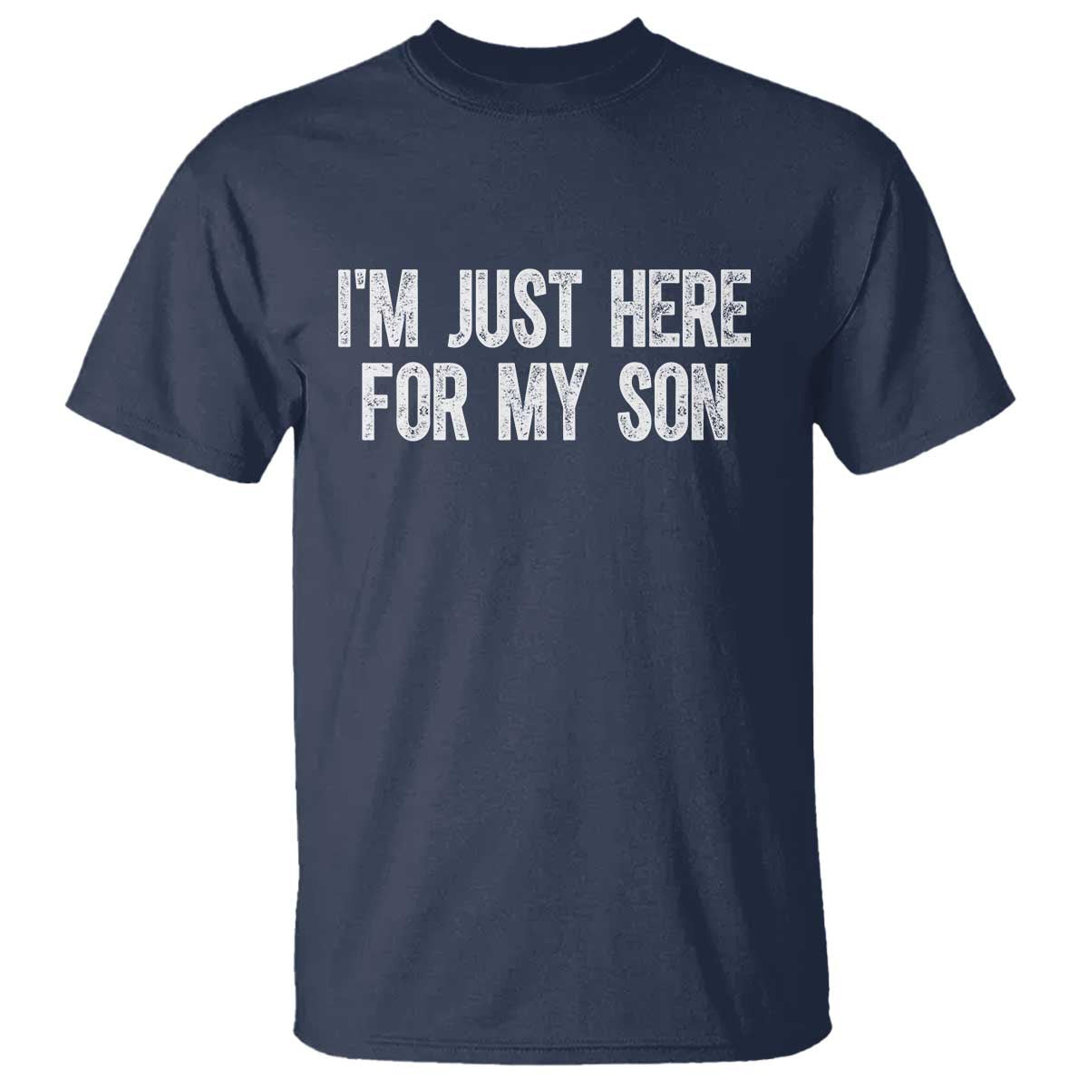 I Am Just Here For My Son T Shirt Funny Mom Dad