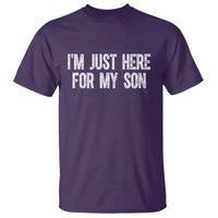 I Am Just Here For My Son T Shirt Funny Mom Dad