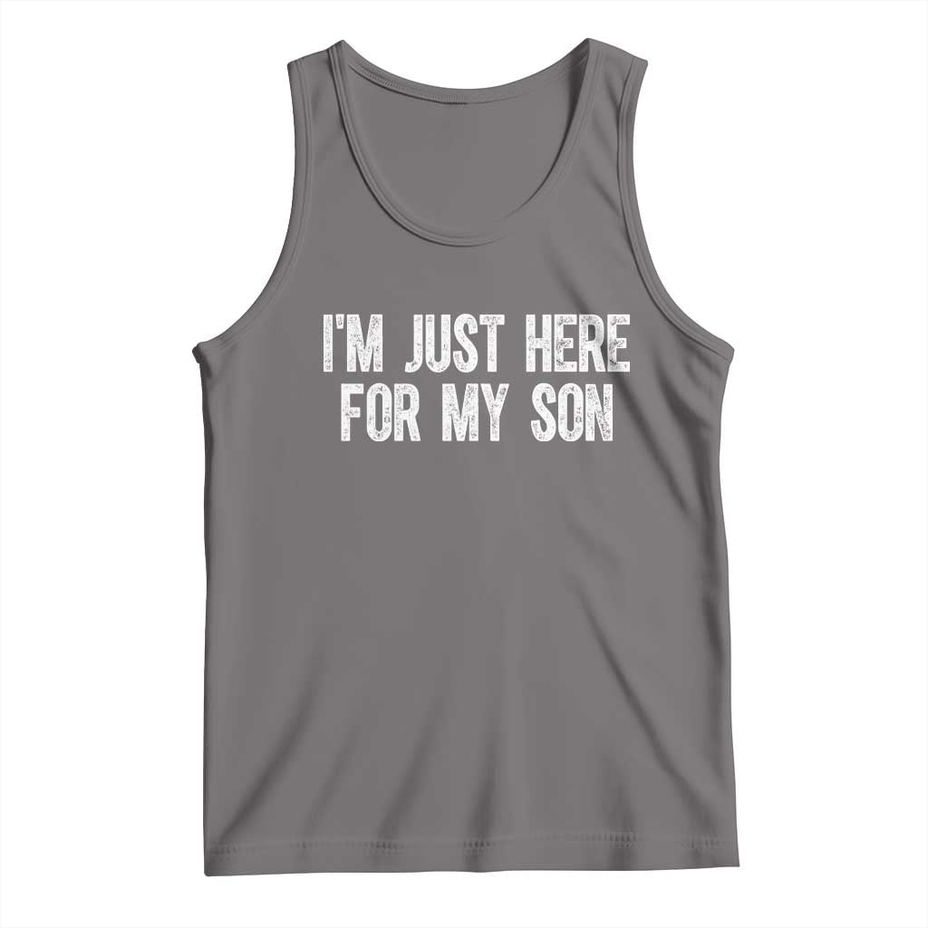 I Am Just Here For My Son Tank Top Funny Mom Dad