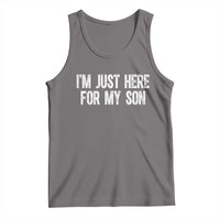 I Am Just Here For My Son Tank Top Funny Mom Dad