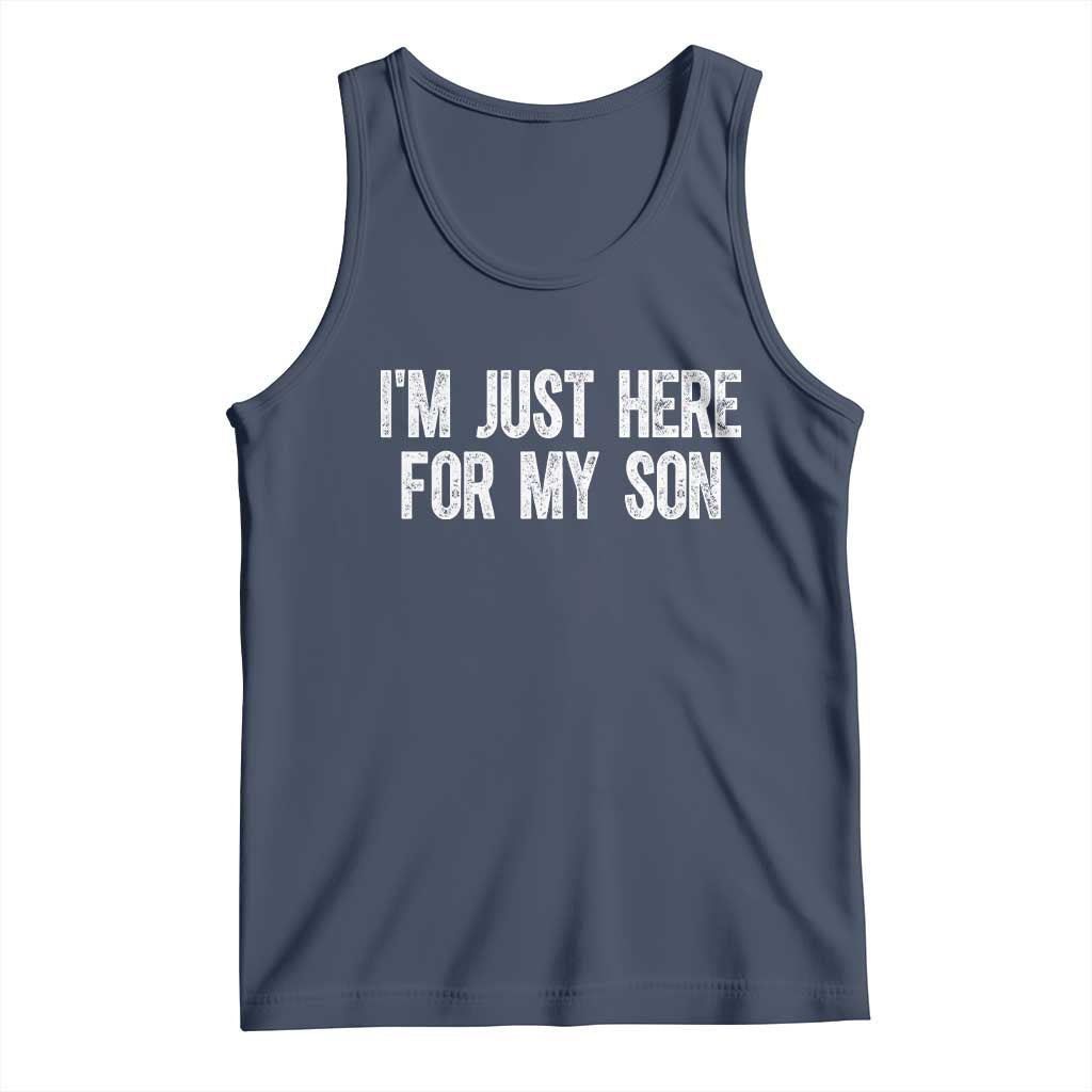 I Am Just Here For My Son Tank Top Funny Mom Dad