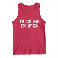 I Am Just Here For My Son Tank Top Funny Mom Dad