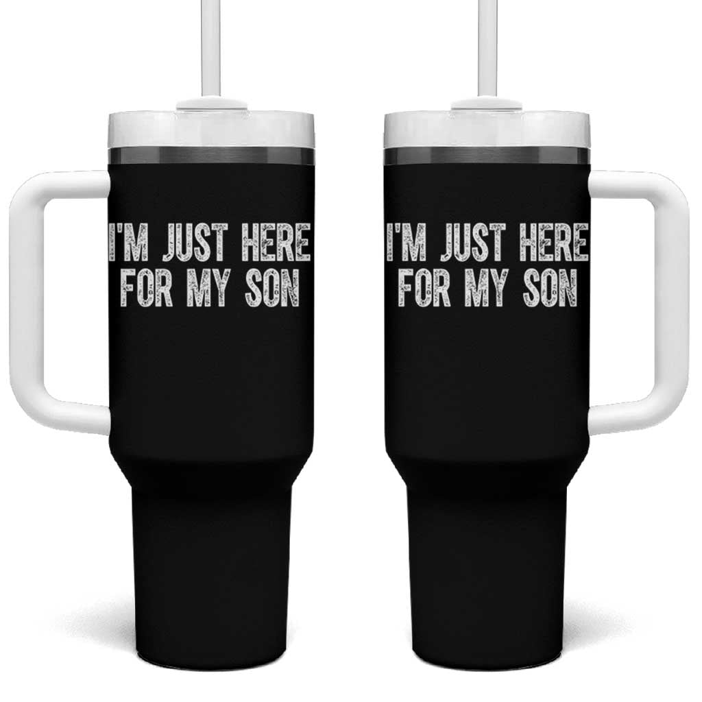 I Am Just Here For My Son Tumbler With Handle Funny Mom Dad