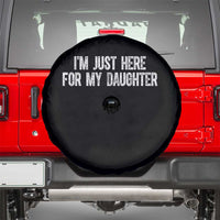 I Am Just Here For My Daughter Spare Tire Cover Funny Mom Dad