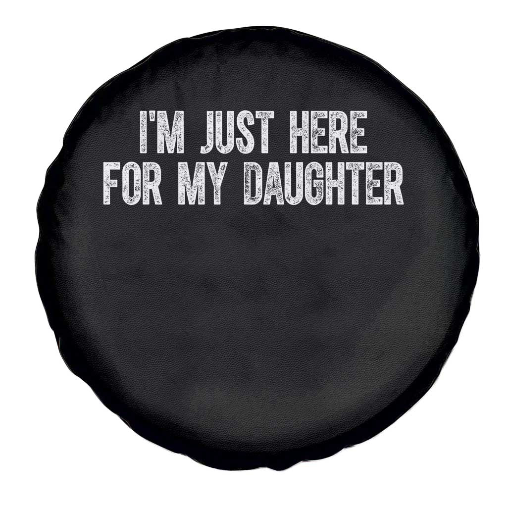 I Am Just Here For My Daughter Spare Tire Cover Funny Mom Dad