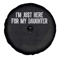 I Am Just Here For My Daughter Spare Tire Cover Funny Mom Dad
