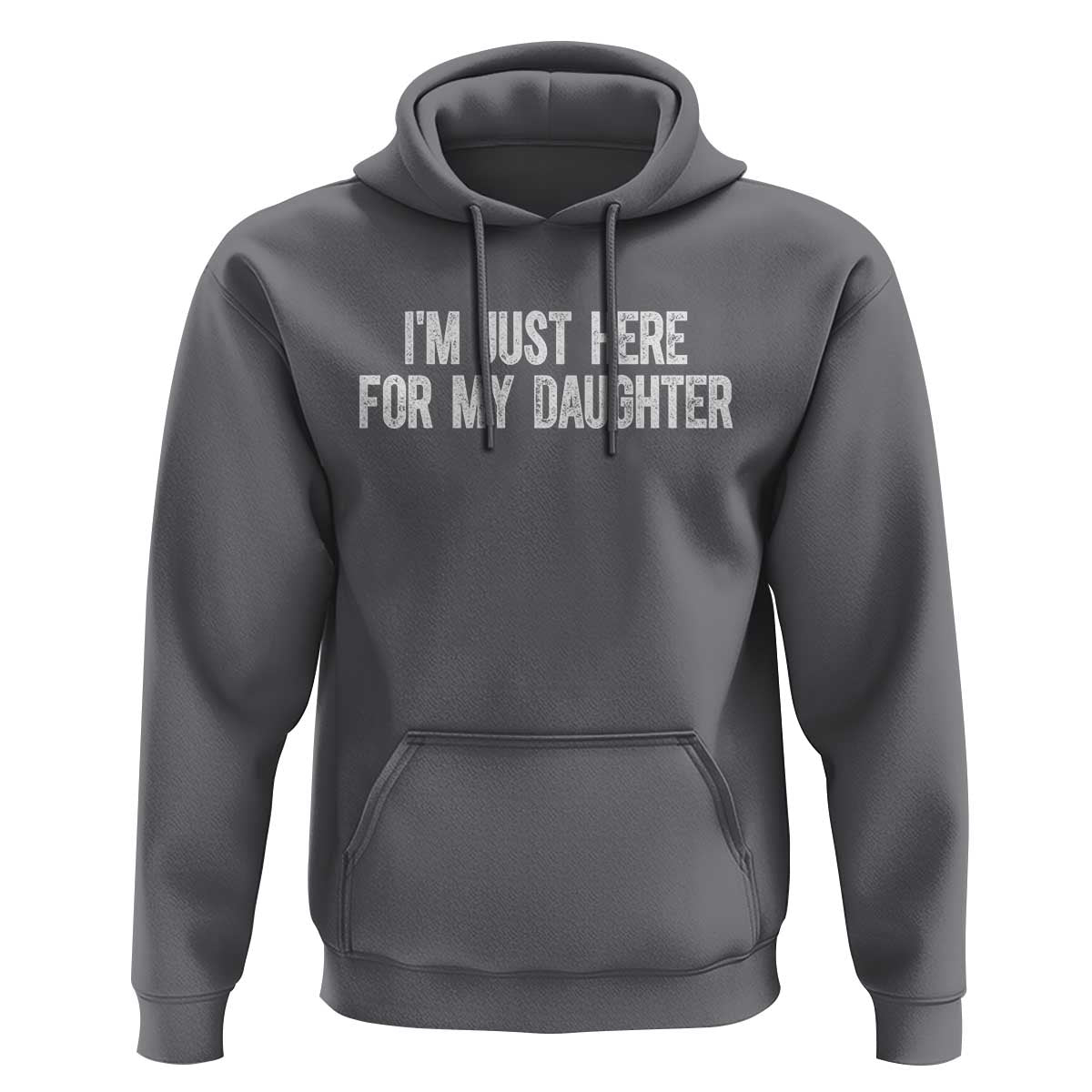 I Am Just Here For My Daughter Hoodie Funny Mom Dad