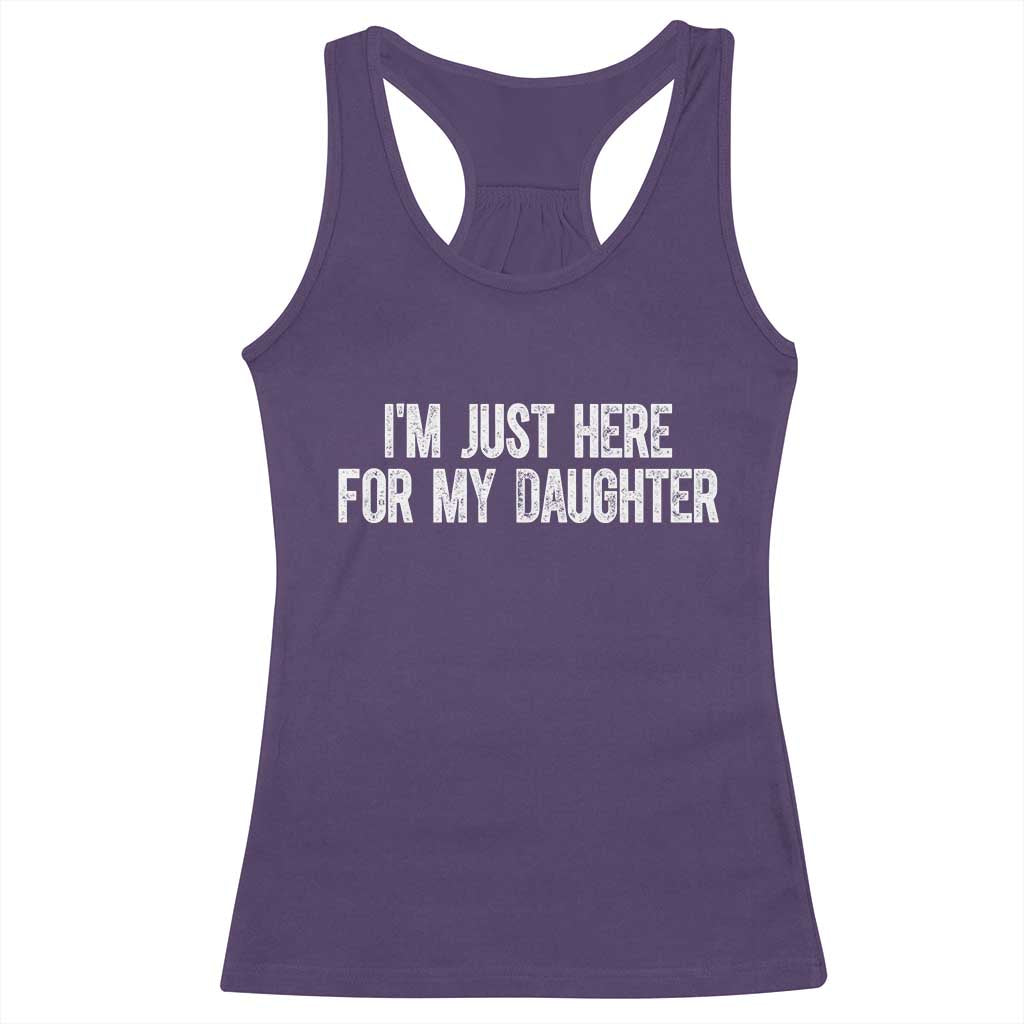 I Am Just Here For My Daughter Racerback Tank Top Funny Mom Dad