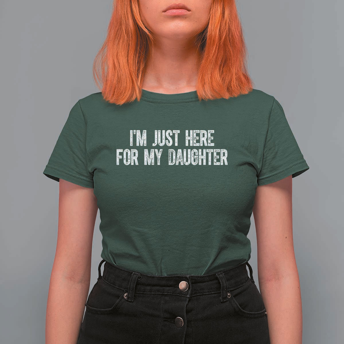 I Am Just Here For My Daughter T Shirt For Women Funny Mom Dad