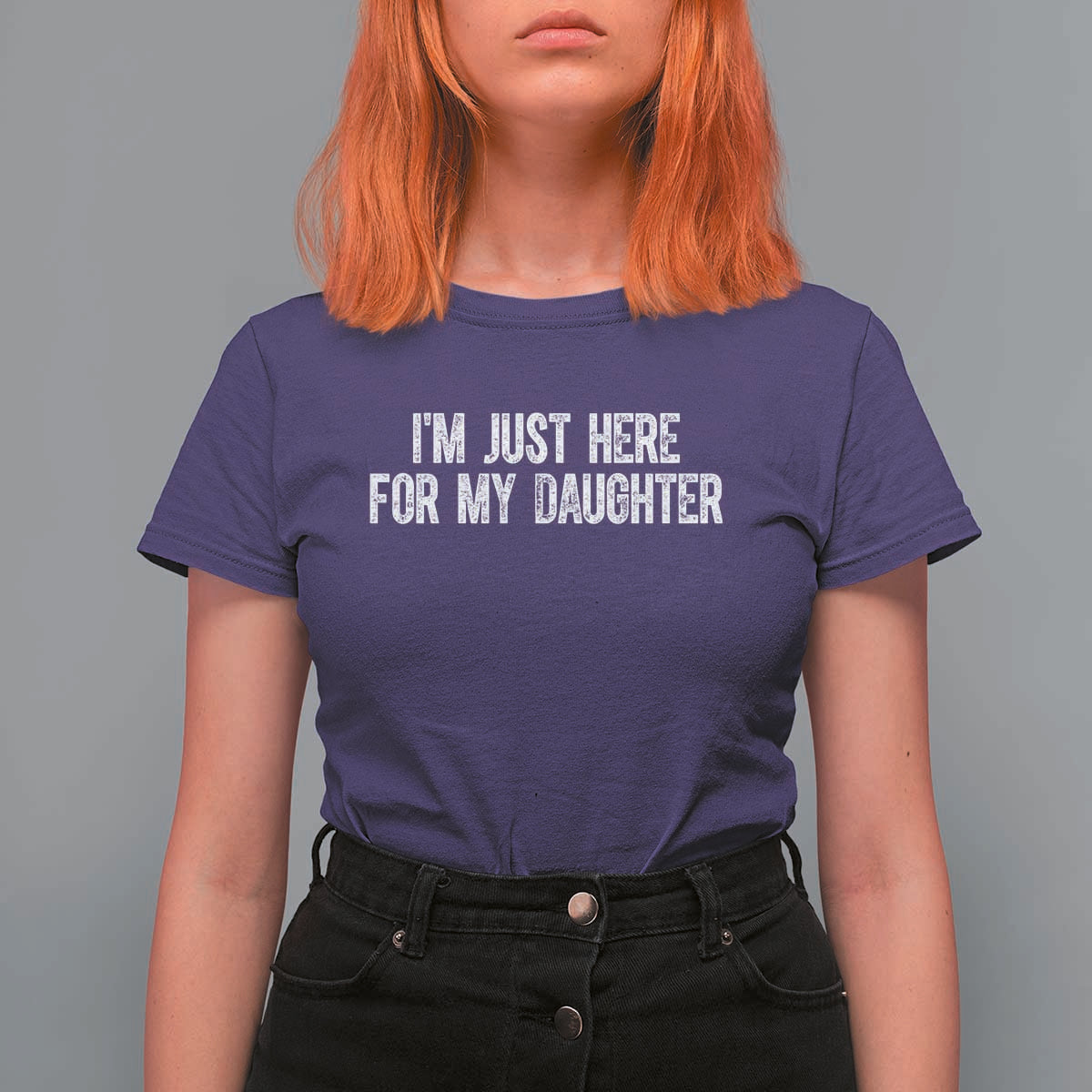I Am Just Here For My Daughter T Shirt For Women Funny Mom Dad