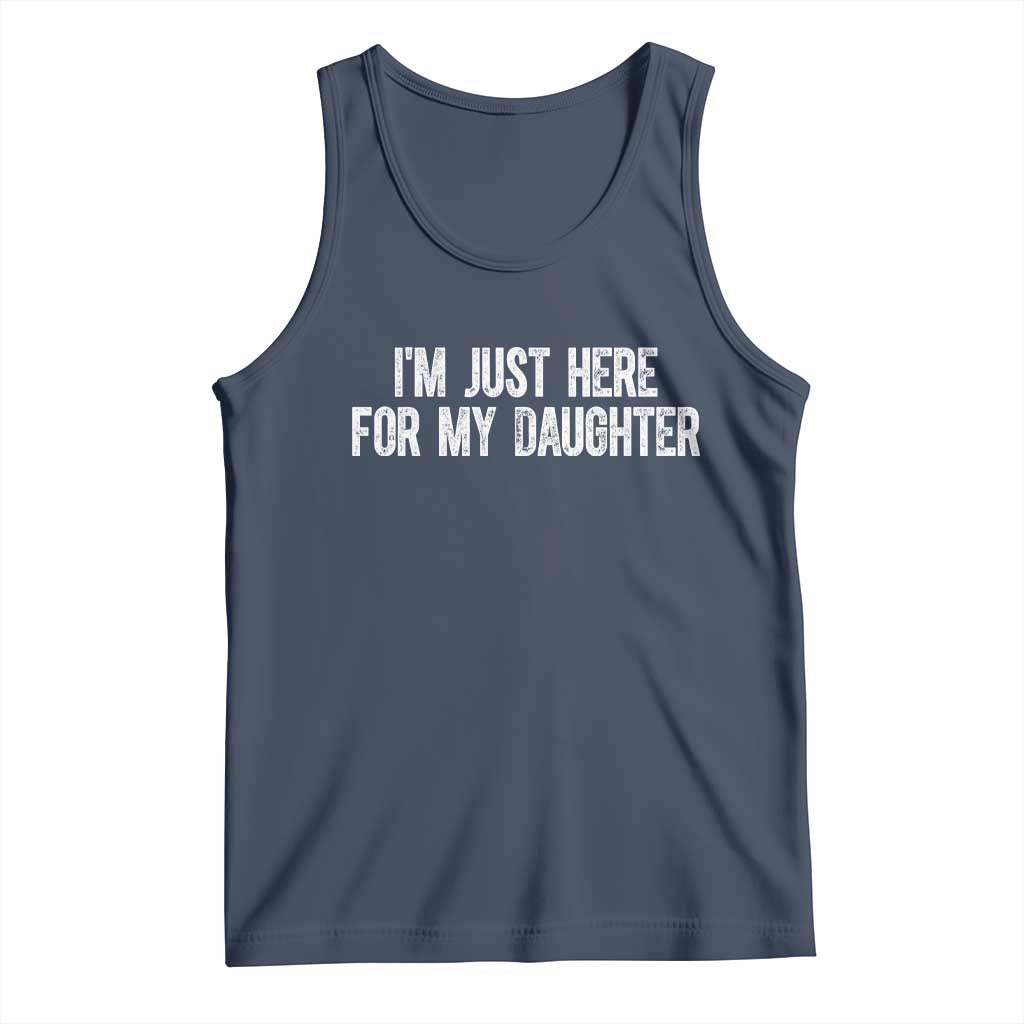 I Am Just Here For My Daughter Tank Top Funny Mom Dad