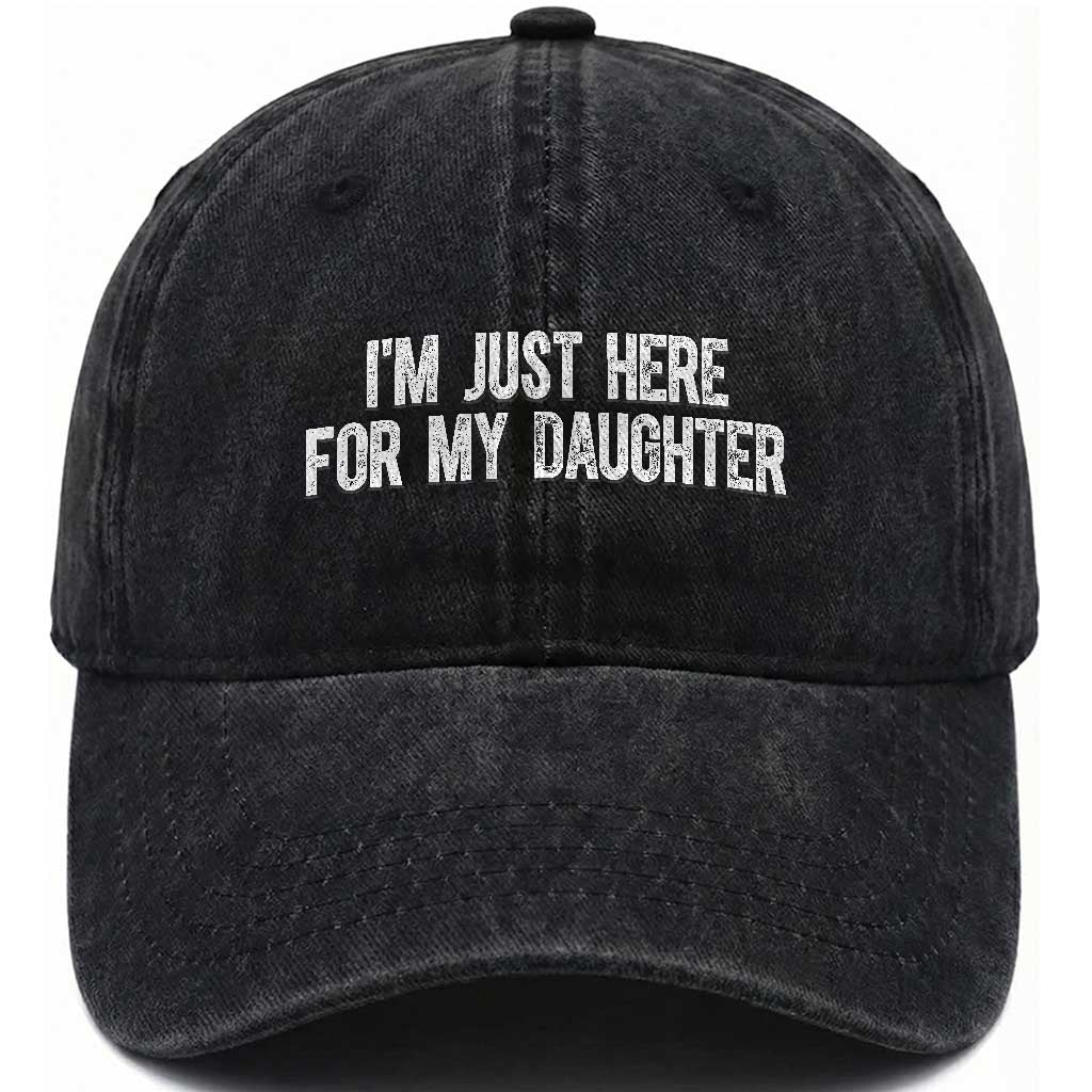 I Am Just Here For My Daughter Washed Cotton Baseball Cap Funny Mom Dad