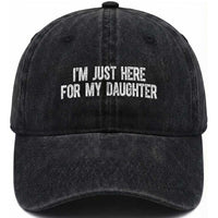 I Am Just Here For My Daughter Washed Cotton Baseball Cap Funny Mom Dad