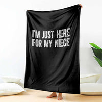 I Am Just Here For My Niece Throw Blanket Funny Aunt and Uncle