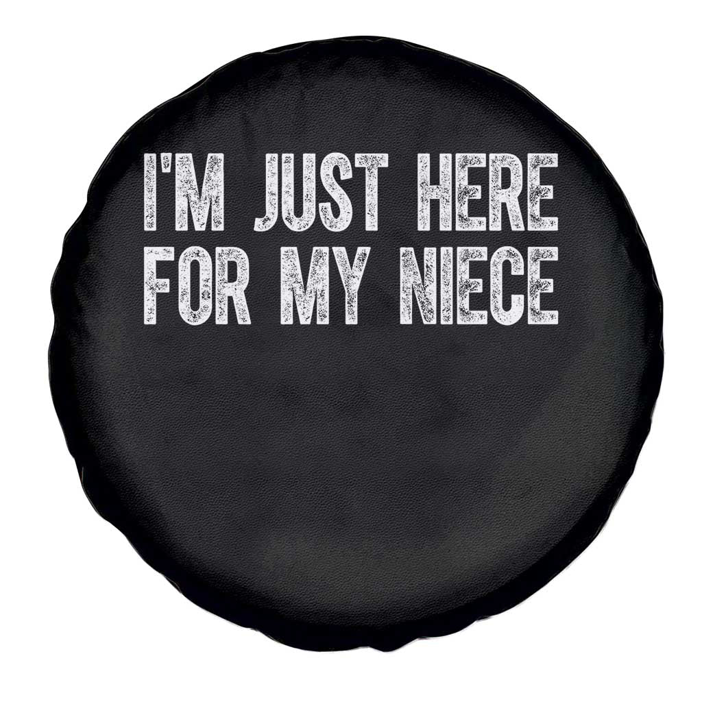 I Am Just Here For My Niece Spare Tire Cover Funny Aunt and Uncle