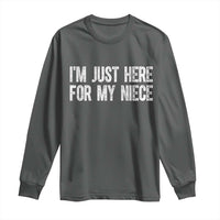 I Am Just Here For My Niece Long Sleeve Shirt Funny Aunt and Uncle