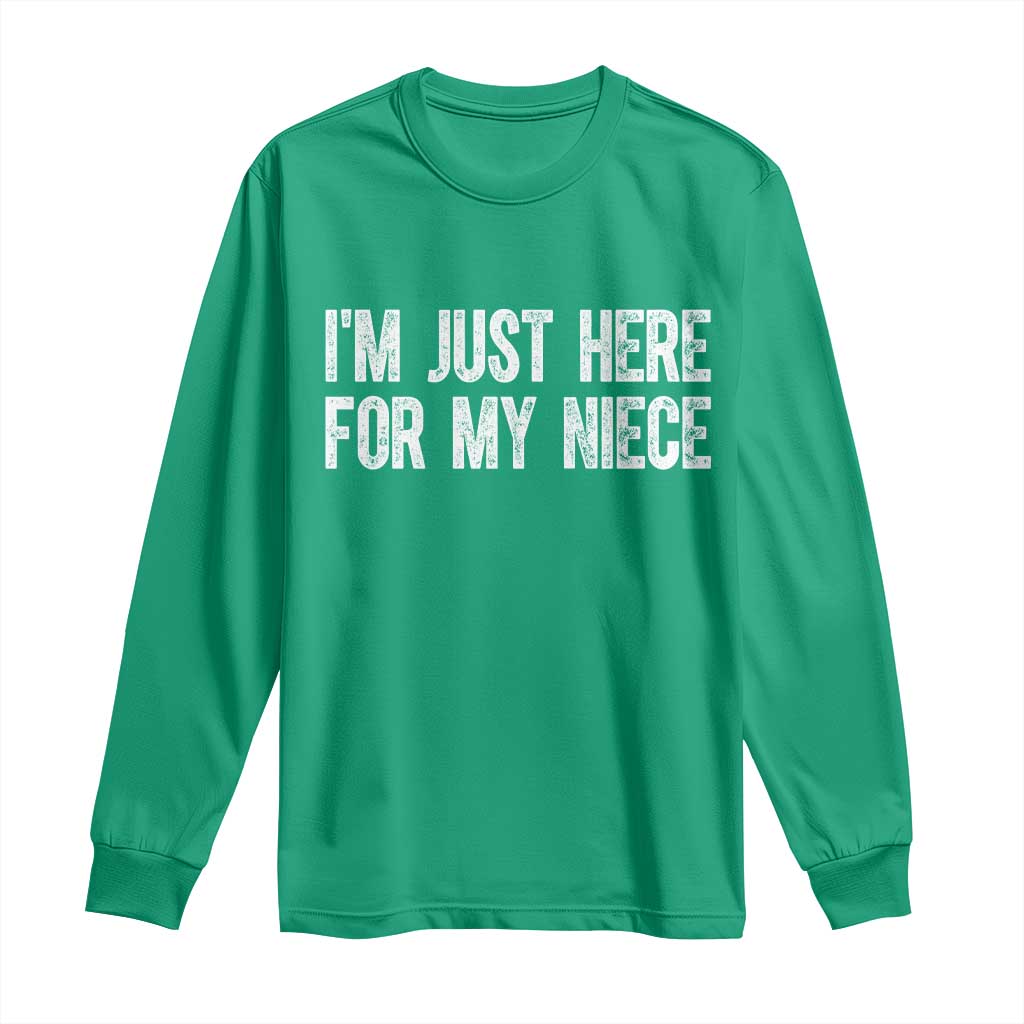 I Am Just Here For My Niece Long Sleeve Shirt Funny Aunt and Uncle