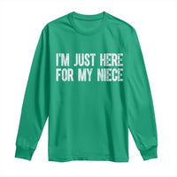 I Am Just Here For My Niece Long Sleeve Shirt Funny Aunt and Uncle